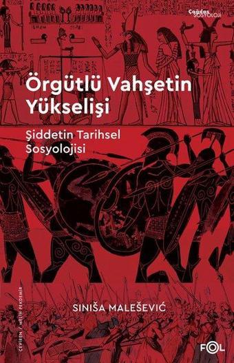 Örgütlü Vahşetin Yükselişi - Şiddetin Tarihsel Sosyolojisi - Sinisa Malesevic - Fol Kitap