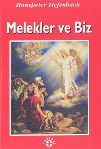 Melekler ve Biz - Hanspeter Tiefenbach - Haberci