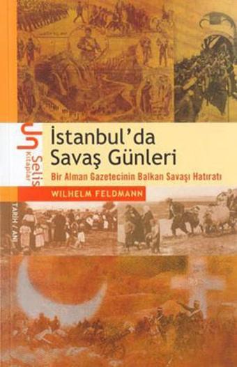 İstanbul'da Savaş Günleri - Wilhelm Feldmann - Selis Kitaplar