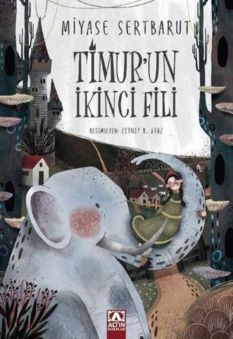 Timur'un İkinci Fili - Miyase Sertbarut - Altın Kitaplar