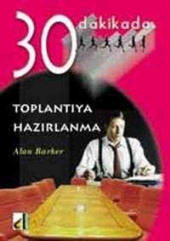 30 Dakikada Toplantıya Hazırlanma - Alan Barker - Damla Yayınevi