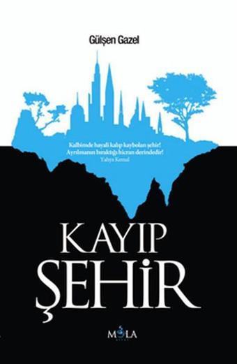 Kayıp Şehir - Gülşen Gazel - Mola Kitap