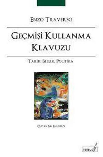 Geçmişi Kullanma Kılavuzu - Enzo Traverso - Versus