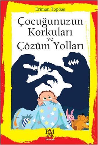 Çocuğunuzun Korkuları ve Çözüm Yolları - Eriman Topbaş - Panama Yayıncılık