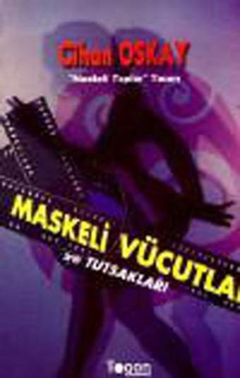 Maskeli Vücutlar ve Tutsakları - Cihan Oskay - Togan