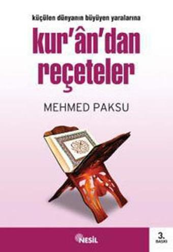 Kur'an'Dan Reçetler - Küçülen Dünyanın Büyüyen Yaralarına - Mehmed Paksu - Nesil Yayınları