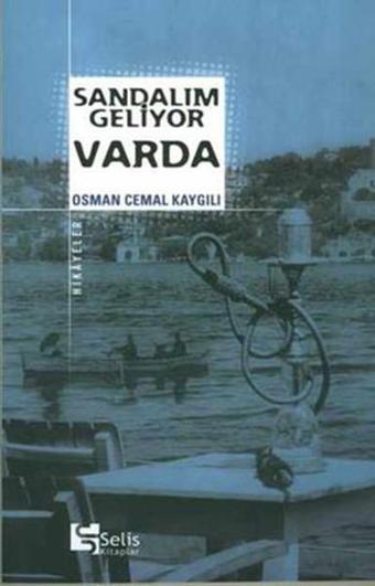 Sandalım Geliyor Varda - Osman Cemal Kaygılı - Selis Kitaplar