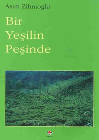Bir Yeşilin Peşinde - Asım Zihnioğlu - Tübitak Yayınları