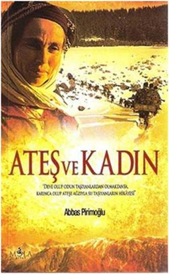 Ateş ve Kadın - Abbas Pirimoğlu - Mola Kitap