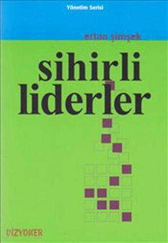 Sihirli Liderler - Ertan Şimşek - Vizyoner Yayıncılık