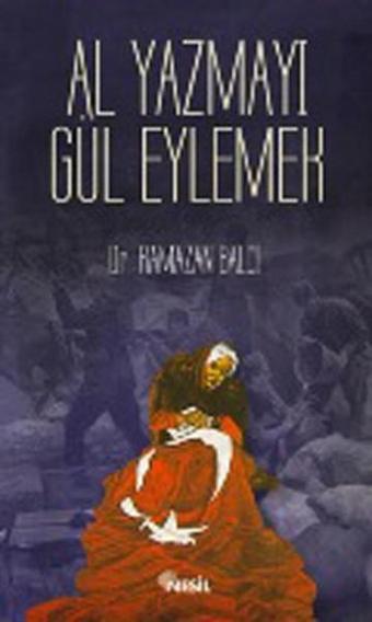 Al Yazmayı Gül Eylemek - Ramazan Balcı - Nesil Yayınları Kelepir Kitaplar