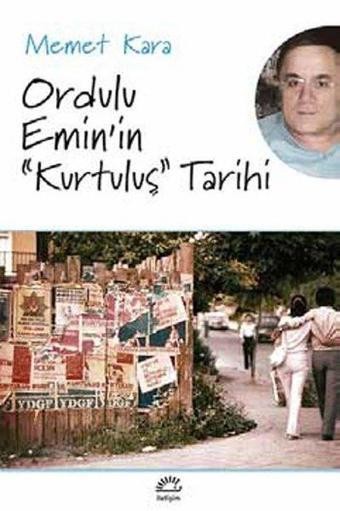 Ordulu Emin'in Kurtuluş Tarihi - Memet Kara - İletişim Yayınları