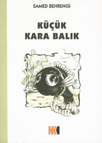 Küçük Kara Balık - Samed Behrengi - NoktaKitap