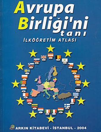 Bilim ve Fen Kitapları - Avrupa Birliğini Tanı - Kolektif  - Arkın