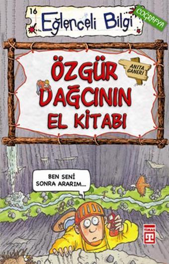 Eğlenceli Bilgi (Coğrafya) - Özgür Dağcının El Kitabı - Anita Ganeri - Timaş Yayınları