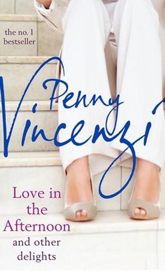 Love in the Afternoon and Other Delights  - Penny Vincenzi - Headline Book Publishing
