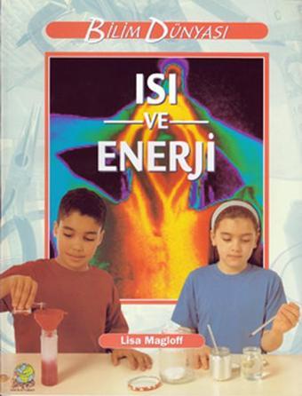 Bilim ve Fen Kitapları - Isı ve Enerji - Kolektif  - Arkın