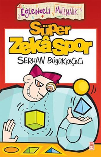 Eğlenceli Bilgi (Matematik) - Süper Zeka Spor - Serhan Büyükkeçeci - Timaş Yayınları