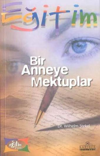 Bir Anneye Mektuplar-Kariyer - Wilhelm Stekel - Kariyer Yayınları