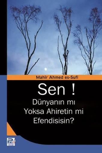 Sen! Dünyanın mı Yoksa Ahiretin mi Efendisisin? - Mahir Ahmed es-Sufi - Karınca Polen