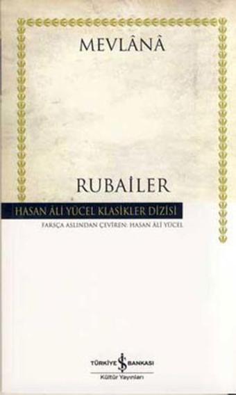 Rubailer - Hasan Ali Yücel Klasikleri - Mevlana Celaleddin-i Rumi - İş Bankası Kültür Yayınları