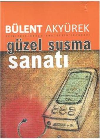 Güzel Susma Sanatı - Bülent Akyürek - C4 Kitap