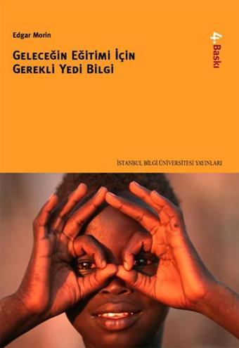 Geleceğin Eğitimi için  Gerekli 7 Bilgi - Edgar Morin - İstanbul Bilgi Üniv.Yayınları