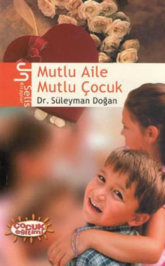 Mutlu Aile Mutlu Çocuk - Süleyman Doğan - Selis Kitaplar