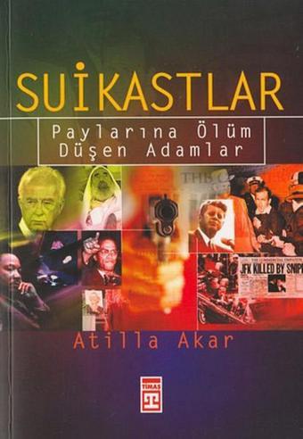 Suikastlar - Atilla Akar - Timaş Yayınları