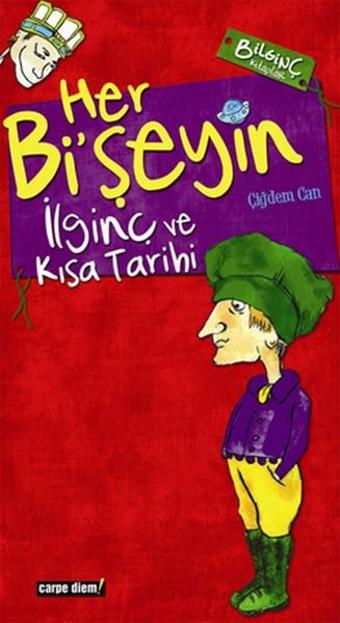 Her Bi'şeyin İlginç ve Kısa Tarihi - Çiğdem Can - Carpediem Kitap