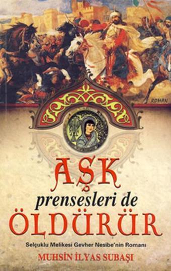 Aşk Prensesleri de Öldürür - Muhsin İlyas Subaşı - Gencay Yayınları