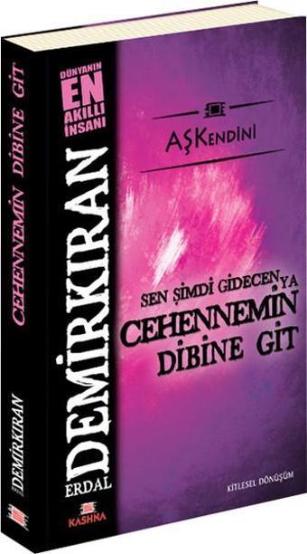 Sen Şimdi Gidecen Ya Cehennemin Dibine Git - Erdal Demirkıran - Kashna Kitap Ağacı