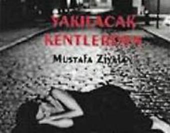 Yakılacak Kentlerden - Mustafa Ziyalan - Artshop Yayıncılık