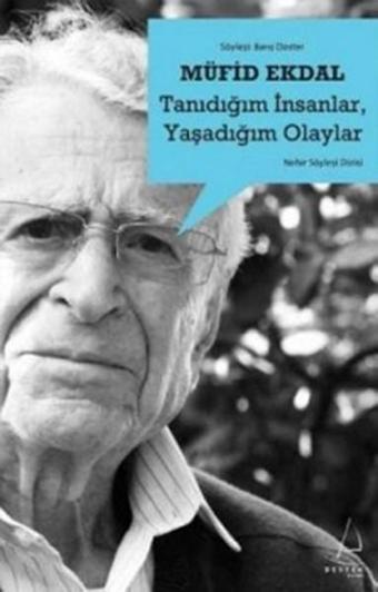 Tanıdığım İnsanlar Yaşadığım Olaylar - Müfid Ekdal - Destek Yayınları