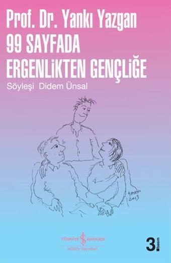 99 Sayfada Ergenlikten Gençliğe - Yankı Yazgan - İş Bankası Kültür Yayınları