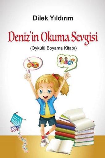 Deniz'in Okuma Sevgisi - Öykülü Boyama Kitabı - Dilek Yıldırım - Kaynak Çocuk