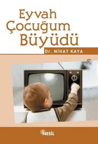 Eyvah Çocuğum Büyüdü - Nihat Kaya - Nesil Yayınları