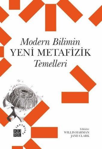 Modern Bilimin Yeni Metafizik Temelleri - Kolektif  - Küre Yayınları