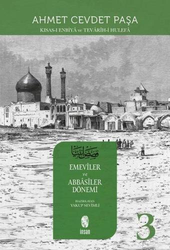 Kısas-ı Enbiya ve Tevarih-i Hulefa 3.Cilt - Emeviler ve Abbasiler Dönemi - Ahmet Cevdet Paşa - İnsan Yayınları