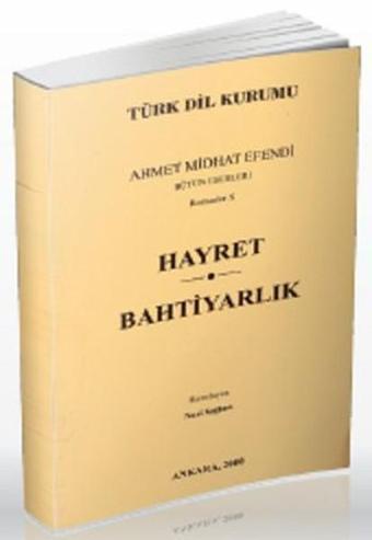 Hayret - Bahtiyarlık - Ahmet Mithat Efendi - Türk Dil Kurumu Yayınları