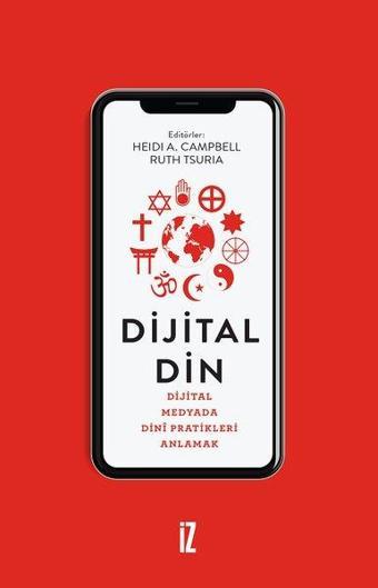 Dijital Din: Dijital Medyada Dini Pratikleri Anlamak - Kolektif  - İz Yayıncılık