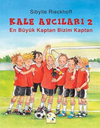 Kale Avcıları 2 - En Büyük Kaptan Bizim Kaptan - Sibylle Rieckhoff - Martı Yayınları Yayınevi