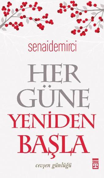 Her Güne Yeniden Başla - Senai Demirci - Timaş Yayınları