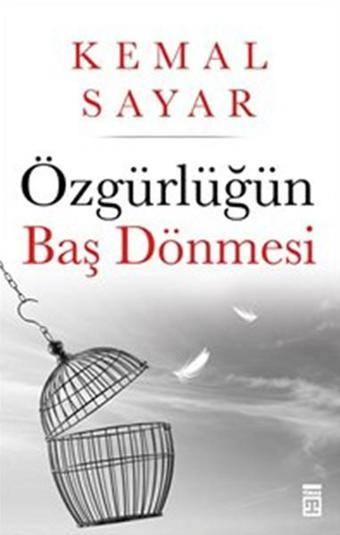 Özgürlüğün Baş Dönmesi - Kemal Sayar - Timaş Yayınları