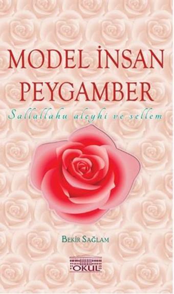 Model İnsan Peygamber - Bekir Sağlam - Okul Yayınları