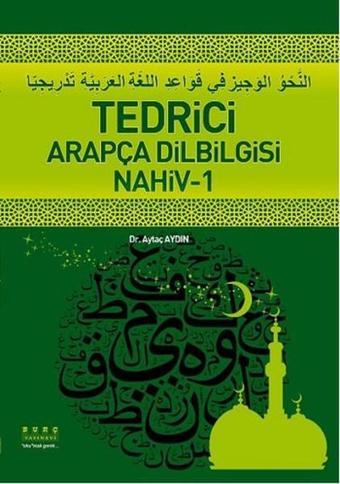 Tedrici Arapça Dilbilgisi Nahiv - 1 - Aytaç Aydın - Burç Yayınevi