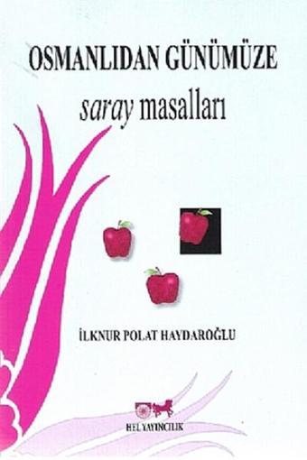 Osmanlıdan Günümüze Saray Masalları - İlknur Polat Haydaroğlu - Hel Yayınları