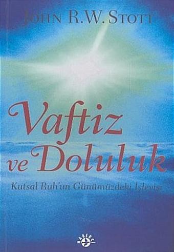 Vaftiz ve DolulukKutsal Ruh'un Günümüzdeki İşleyişi - John R. W. Stott - Haberci