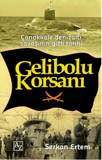 Gelibolu Korsanı - Serkan Ertem - Az Kitap