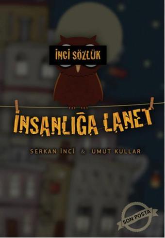İnci Sözlük - İnsanlığa Lanet - Serkan İnci & Umut Kullar - Karakoyun Yayınları